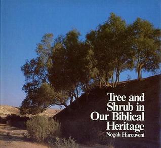 Tree and Shrub in our Biblical Heritage by Nogah Hareuveni image 0