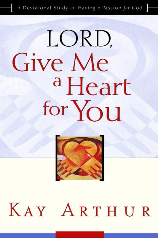 Lord, Give Me a Heart for You by Kay Arthur image 0