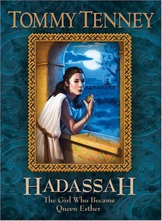 Hadassah: The Girl Who Became Queen Esther by Tommy Tenney image 0