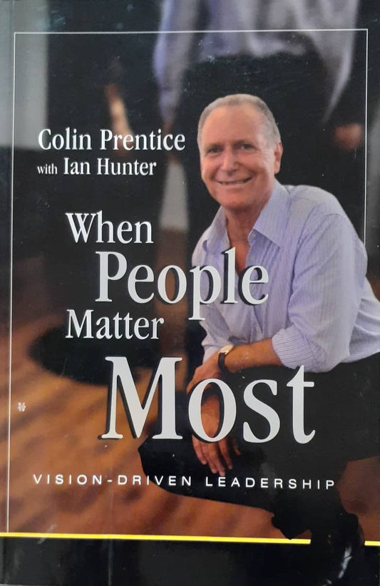 When People Matter Most: Vision-Driven Leadership by Colin Prentice, Ian Hunter image 0