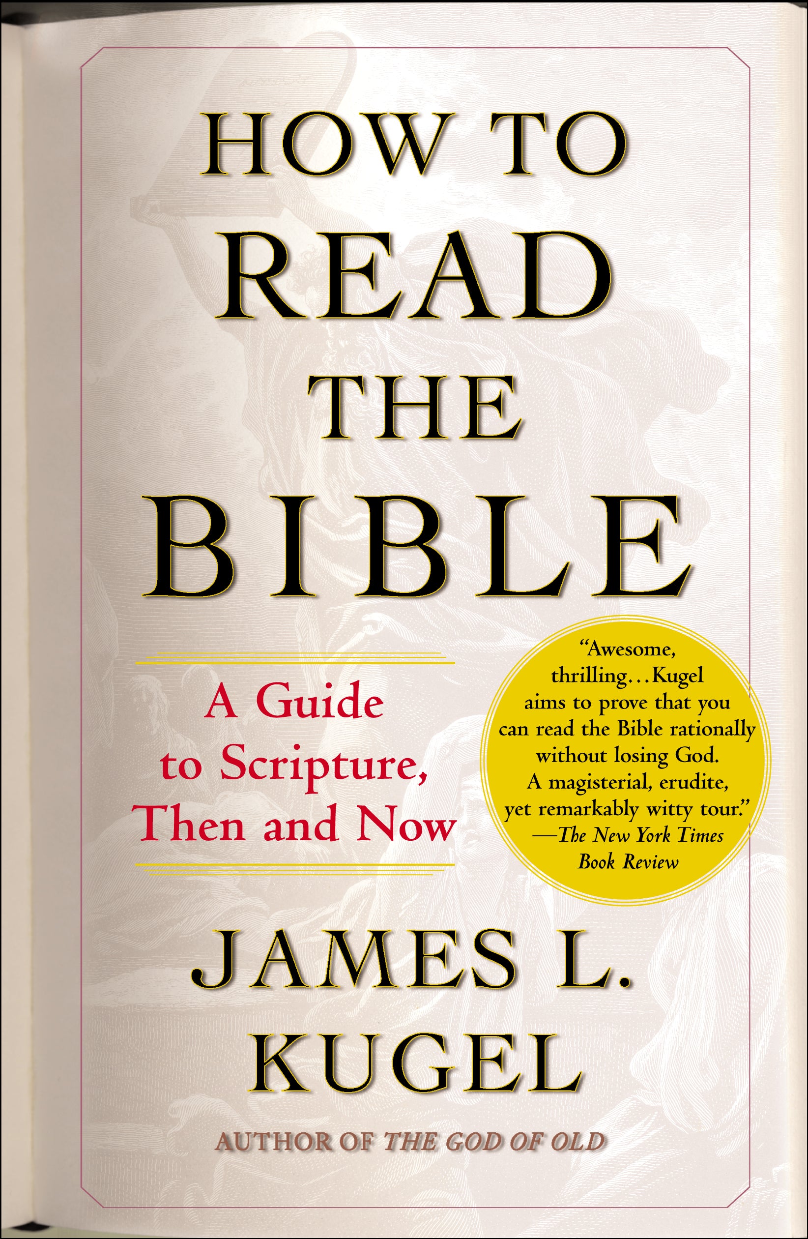 How to Read the Bible: A Guide to Scripture, Then and Now by James L. Kugel image 0