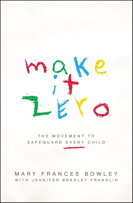 Make It Zero: The Movement to Safeguard Every Child by Mary Frances Bowley image 0