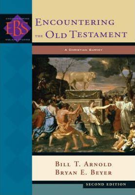 Encountering the Old Testament by Bill T. Arnold and Bryan E. Beyer image 0