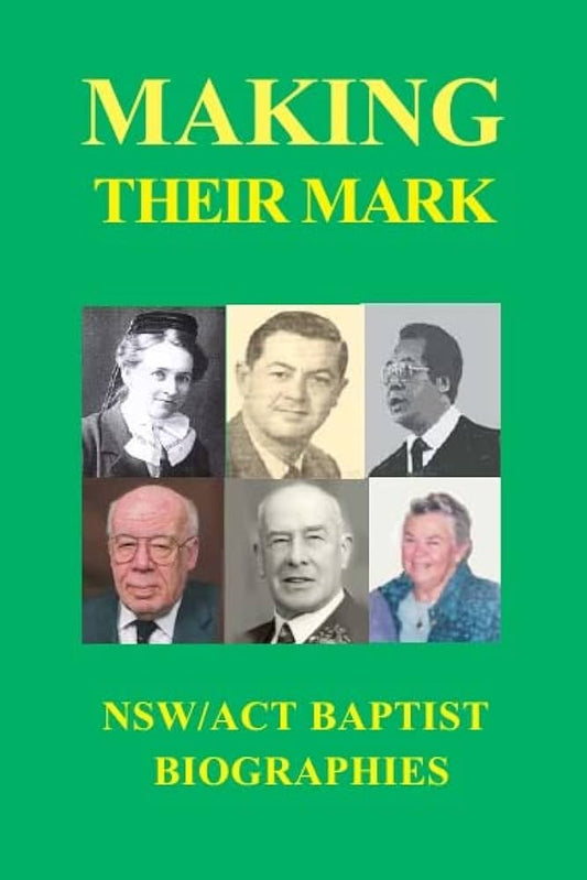 Making Their Mark: NSW/ACT Baptist Biographies edited by Bruce Thornton image 0