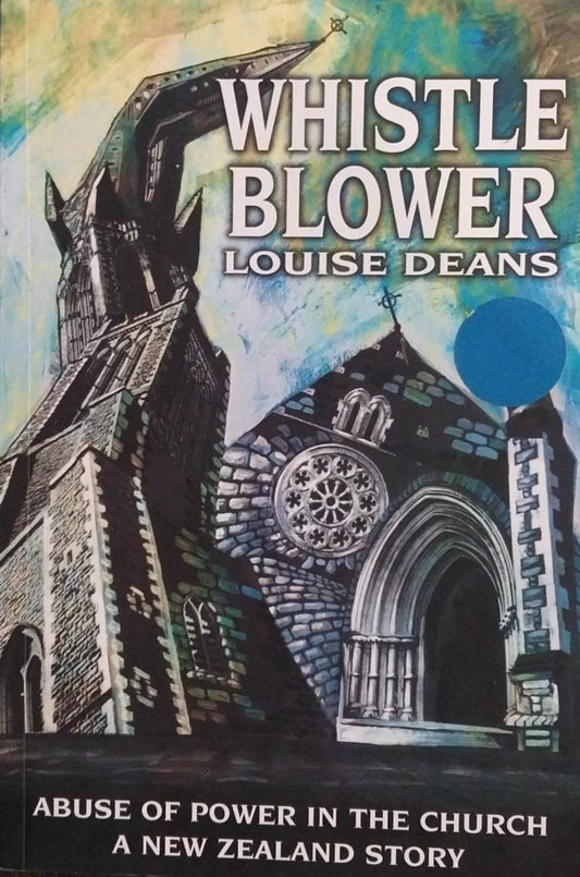 Whistleblower: Abuse of Power in the Church - a New Zealand Story by Louise Dean image 0