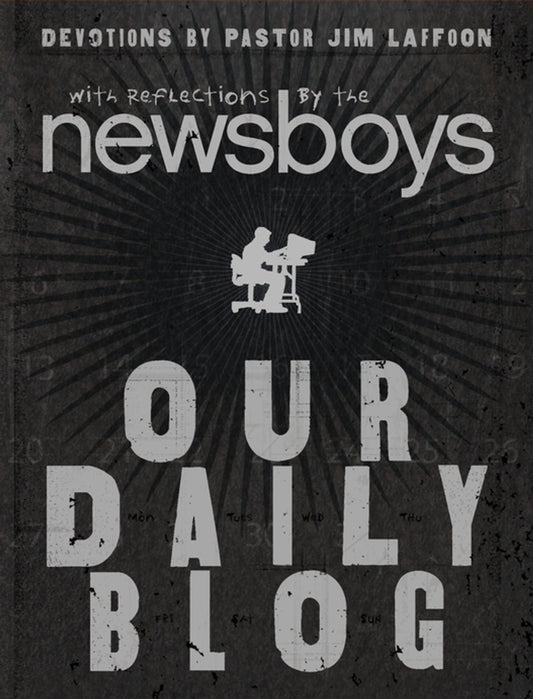 Our Daily Blog: Devotions by the Newsboys and Pastor Jim Laffoon image 0