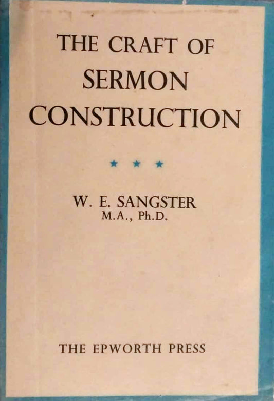The Craft of Sermon Construction by W.E. Sangster image 0