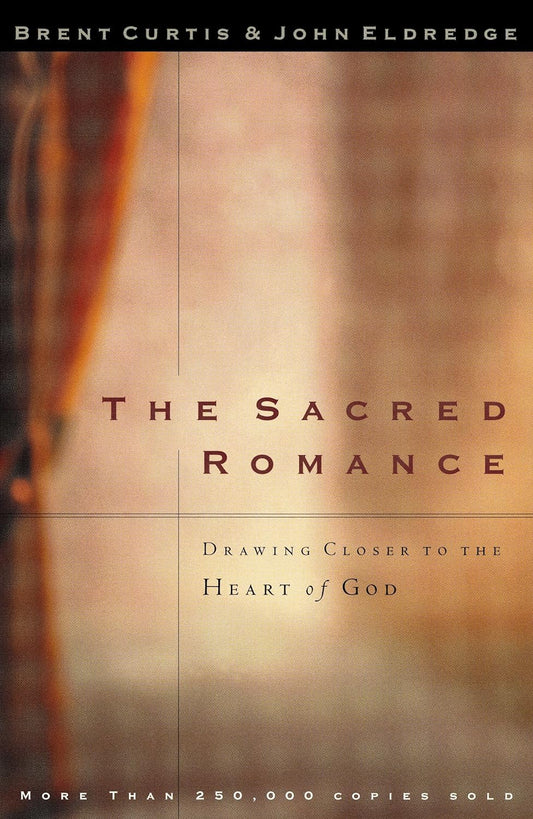 The Sacred Romance by Brent Curtis & John Eldredge image 0