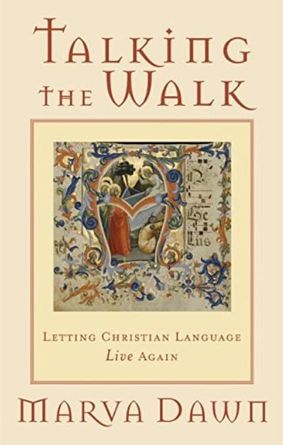 Talking The Walk: Letting Christian Language Live Again by Marva Dawn image 0