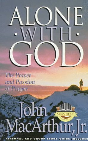 Alone With God: Rediscovering The Power & Passion of Prayer by John MacArthur image 0