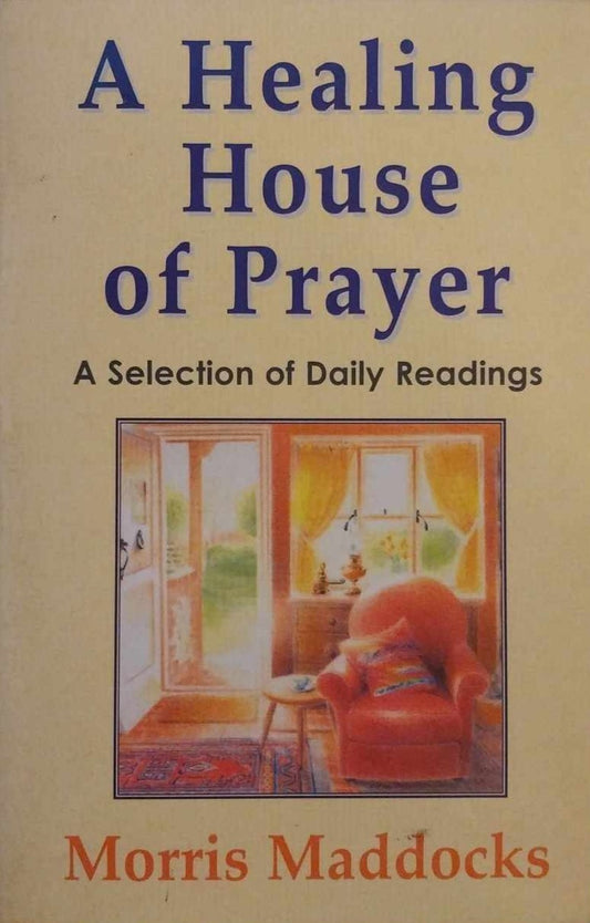 Healing House of Prayer: Selection of Daily Readings by Morris Maddocks image 0