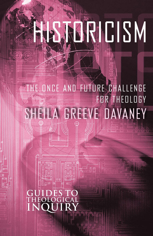 Historicism: One and Future Challenge for Theology by Sheila Greeve Davaney image 0