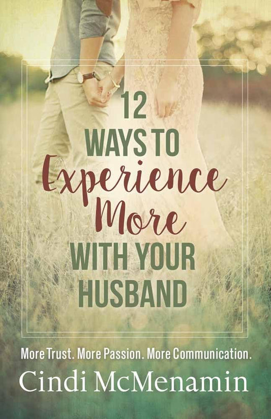 12 Ways to Experience More With Your Husband by Cindi McMenamin image 0