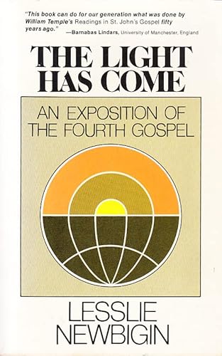 The Light Has Come: Exposition of the Fourth Gospel by Lesslie Newbigin image 0
