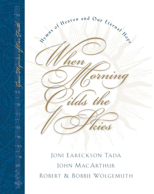 When Morning Guilds the Skies: Hymns of Heaven and Our Eternal Hope image 0
