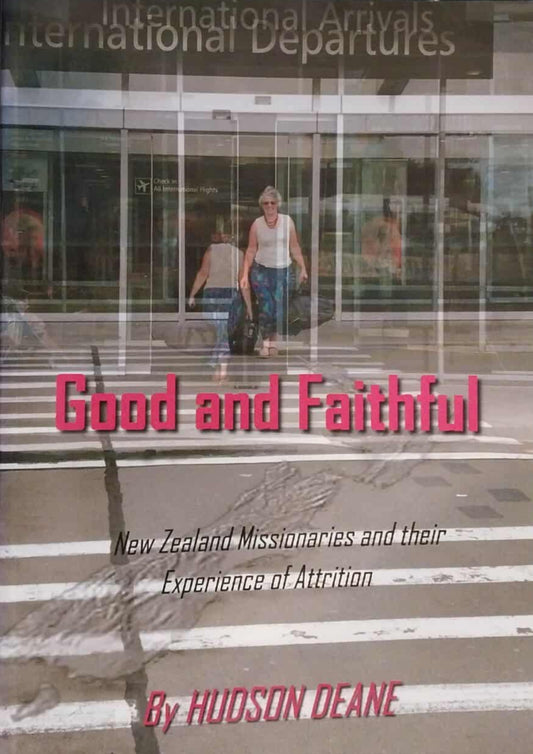 Good and Faithful: New Zealand Missionaries and their Experience of Attrition image 0