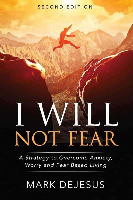I Will Not Fear: A Strategy to Overcome Anxiety, Worry and Fear by Mark Dejesus image 0
