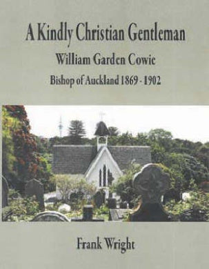 A Kindly Christian Gentleman: William Garden Cowie, Bishop of Auckland 1869-1902 image 0