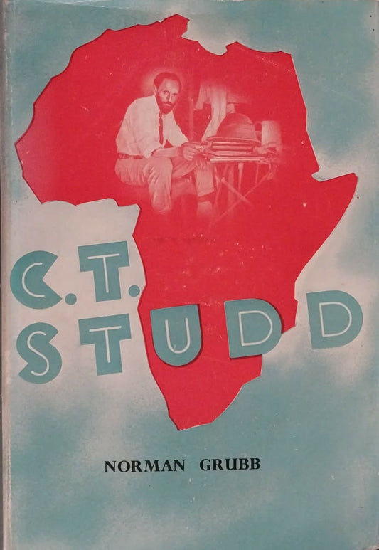 C.T. Studd: Cricketer & Pioneer by Norman Grubb