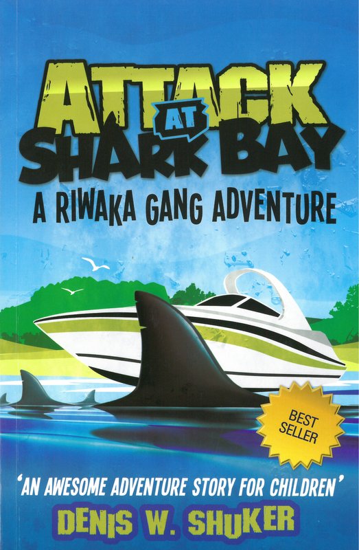 Attack at Shark Bay: Riwaka Gang Adventure by Denis W. Shuker image 0