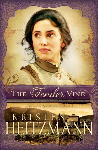 The Tender Vine (Diamond of the Rockies #3) by Kristen Heitzmann image 0