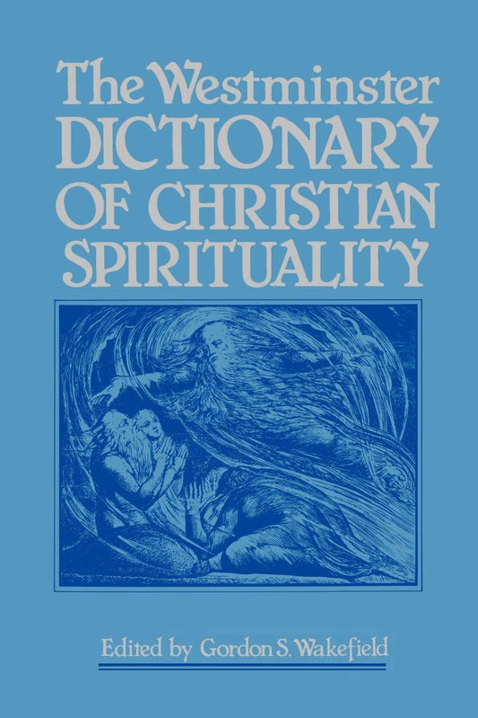 Westminster Dictionary of Christian Spirituality ed. by Gordon S. Wakefield image 0