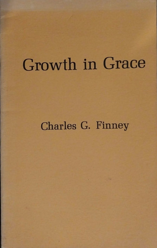 Growth in Grace by Charles G. Finney