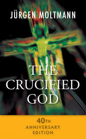 Crucified God: 40th Anniversary Edition by Jurgen Moltmann
