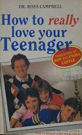 How to Really Love Your Teenager by Ross Campbell