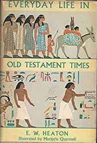 Everyday Life in Old Testament Times  by E. W. Heaton