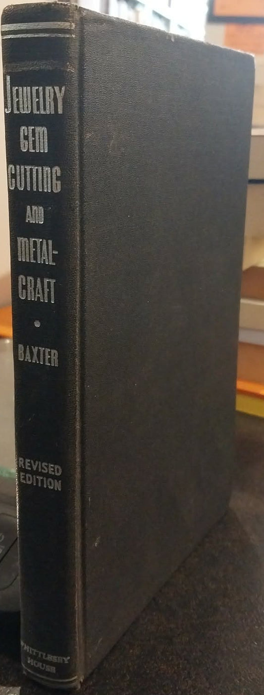 Jewelry Gem Cutting and Metal-Craft by William T. Baxter