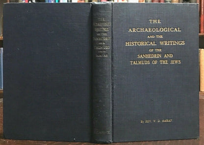 The Archaeological and the Historical Writings of the Sanhedrin and Talmuds of the Jews Rev. W.D. Mahan
