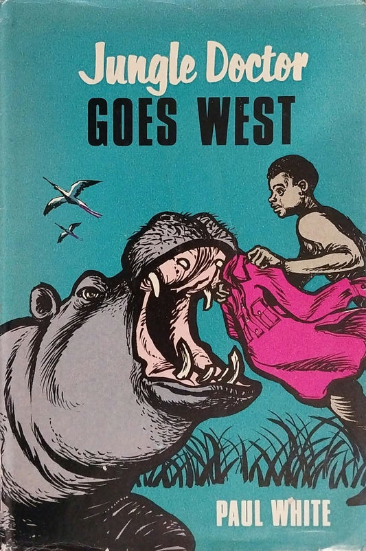 Jungle Doctor Goes West by Paul White