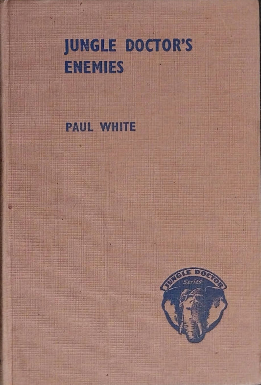 Jungle Doctor's Enemies by Paul White