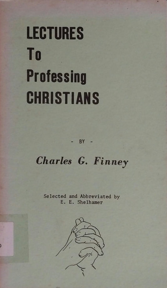 Lectures to Professing Christians by Charles G Finney
