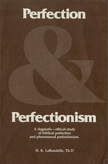Perfection & Perfectionism by H.K. LaRondelle