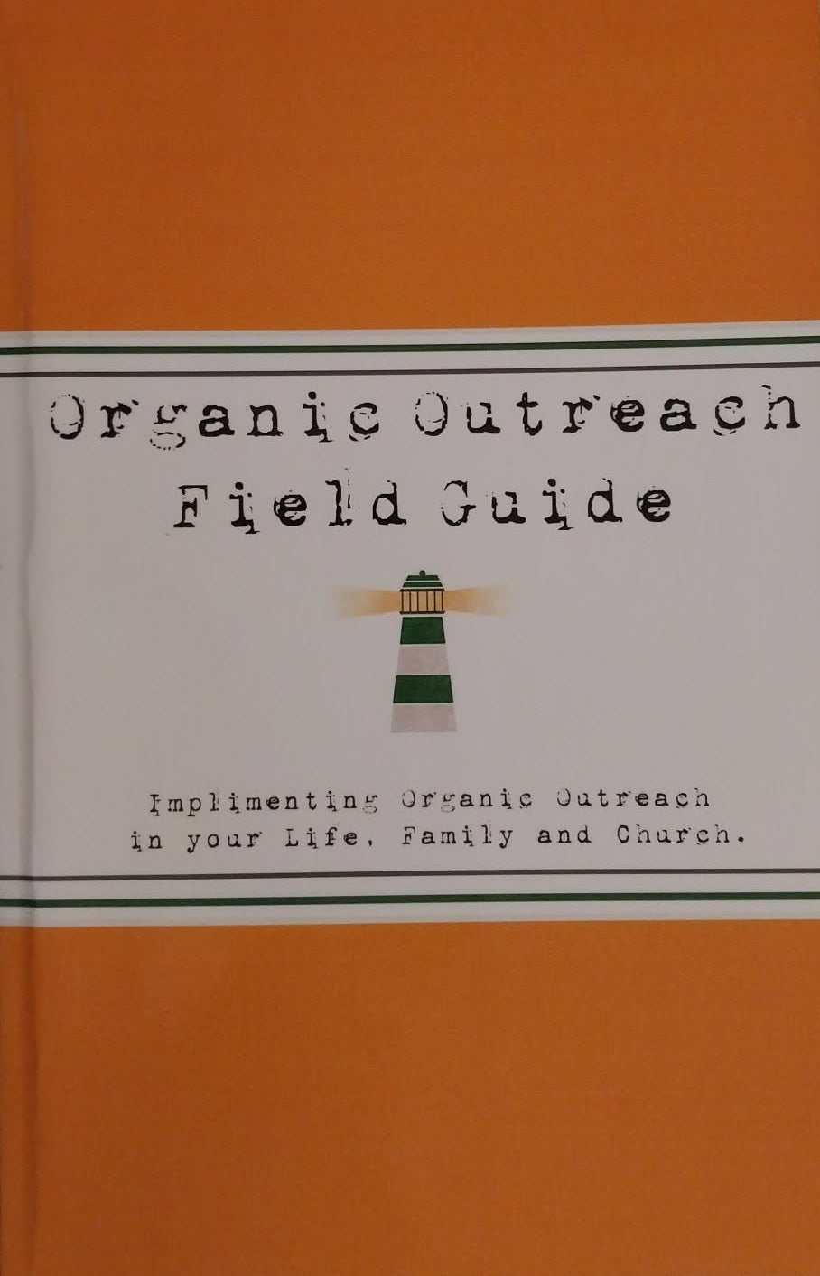 Organic Outreach Field Guide by Kevin G. Harney