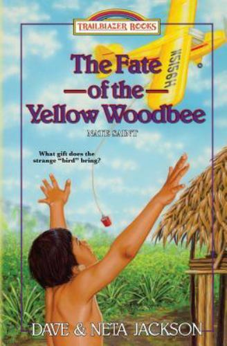 Fate of the Yellow Woodbee: Nate Saint (Trailblazer Books) by Dave & Neta Jackson