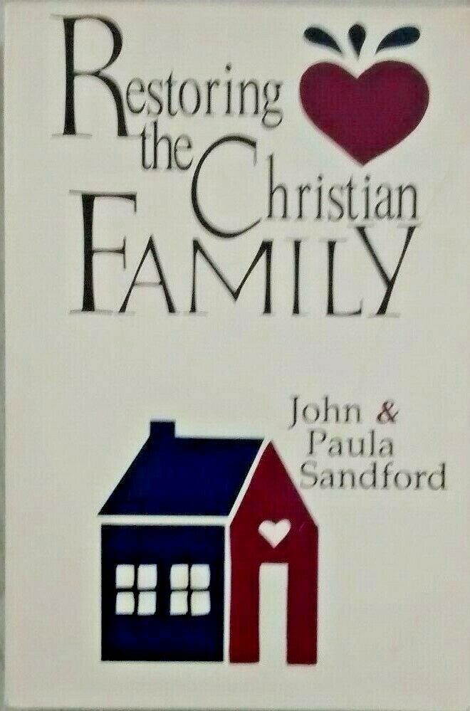 Restoring the Christian Family by John and Paula Sandford