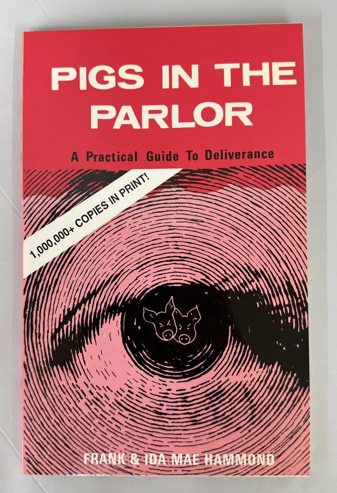 Pigs in the Parlor: A Practical Guide to Deliverance by Frank & Ida Mae Hammond