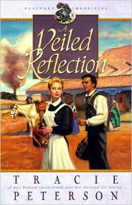A Veiled Reflection (Westward Chronicles #3) by Tracie Peterson