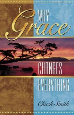 Why Grace Changes Everything by Chuck Smith