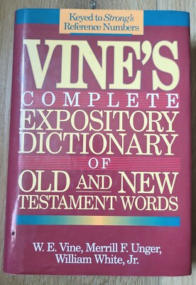 Vine's Expository Dictionary of Old and New Testament Words: Complete in One Vol