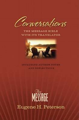 Conversations: The Message Bible With Its Translator by Eugene H. Peterson