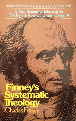 Finney's Systematic Theology: The Complete & Newly Expanded 1878 Edition