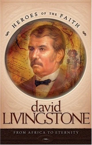 David Livingstone: Explorer & Missionary (Heroes of the Faith)