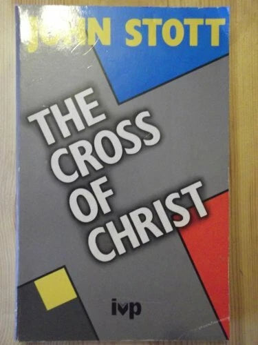 Cross of Christ by John Stott