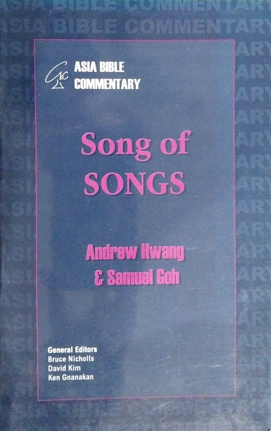 Song of Songs (Asia Bible Commentary) by Andrew Hwang and Samuel Goh