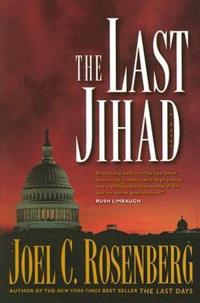 The Last Jihad by Joel C. Rosenberg