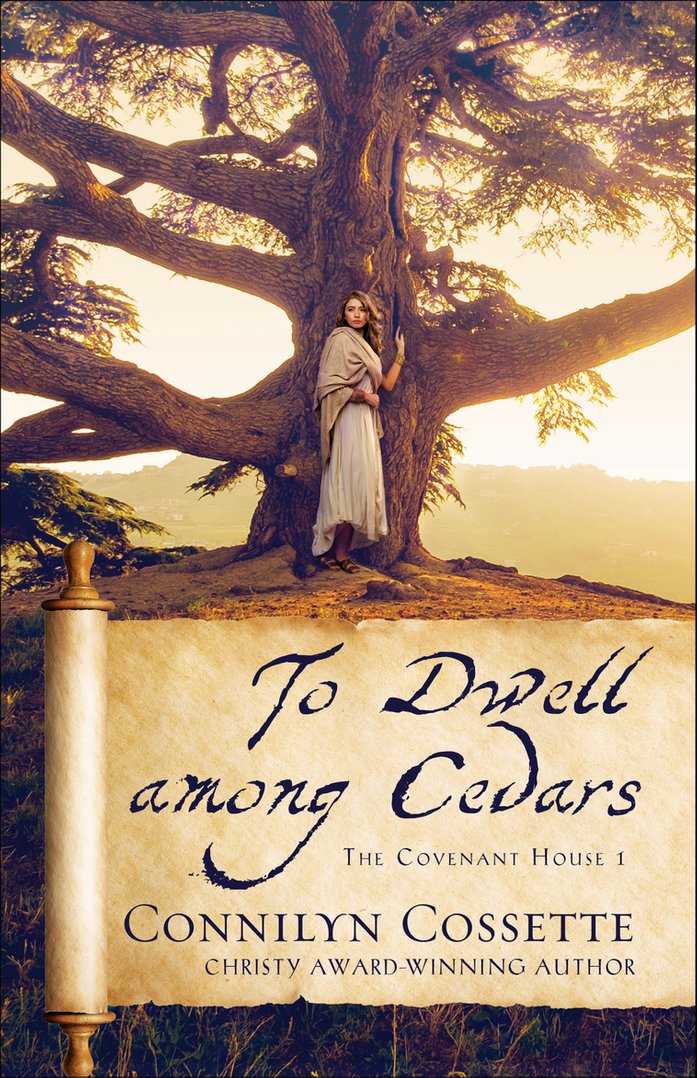 To Dwell Among Cedars (The Covenant House #1) by Connilyn Cossette